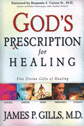 God's Prescription For
                  Healing: Five Divine Gifts of Healing
